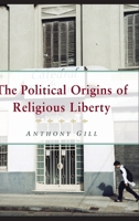 The Political Origins of Religious Liberty (Cambridge Studies in Social Theory, Religion and Politics) 052161273X Book Cover