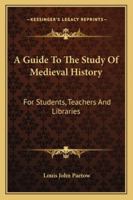 Guide to the Study of Medieval History 1016196490 Book Cover