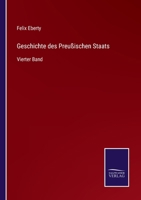 Geschichte des Preu�ischen Staats: Vierter Band 3752518340 Book Cover