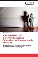 Creacion de Una Herramienta Para Visualizar Animaciones de Rostros 3848458853 Book Cover
