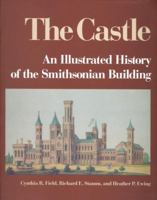 The Castle: An Illustrated History of the Smithsonian Building 156098287X Book Cover