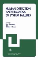 Human Detection and Diagnosis of System Failures (Nato Conference Series. III, Human Factors, V. 15) 1461592321 Book Cover