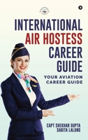 International Air Hostess Career Guide: Your Aviation Career Guide B0FLCYQ48Q Book Cover