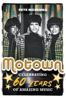 Motown: Celebrating 60 Years of Amazing Music 1912587351 Book Cover