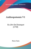 Anthropotomie V1: Ou L'Art De Dissequer (1750) 1104616742 Book Cover