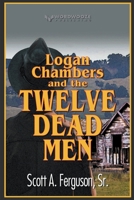 Logan Chambers and the Twelve Dead Men B0C8S9XLD5 Book Cover
