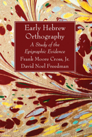 Early Hebrew Orthography: A Study of the Epigraphic Evidence 1666766550 Book Cover