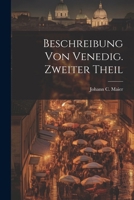 Beschreibung von Venedig. Zweiter Theil 1022553747 Book Cover