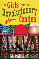 The Girls from the Revolutionary Cantina: A Novel 0312593082 Book Cover