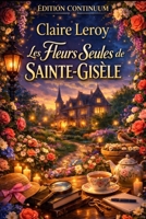 Les Fleurs Seules de Sainte-Gisèle (French Edition) B0FDKHX16V Book Cover