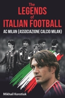 The Legends of Italian Football: AC Milan B0B8BRNHMD Book Cover
