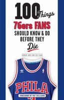 100 Things 76ers Fans Should Know  Do Before They Die 1600788254 Book Cover