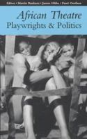 African Theatre: Playwrights & Politics 0852555989 Book Cover