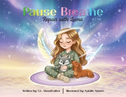 Pause, Breathe, Repair with Luma 1764544048 Book Cover