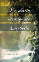 Le Destin Etrange de Luzbella 1785070711 Book Cover