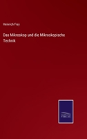 Das Mikroskop Und Die Mikroskopische Technik 1019138661 Book Cover