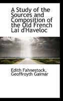 A Study Of The Sources And Composition Of The Old French Lai D'Haveloc: A Dissertation 1104601478 Book Cover