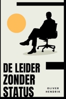 De leider zonder status B0C7T7V4DF Book Cover