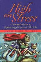 High on Stress: A Woman's Guide to Optimizing the Stress in Her Life 1572241101 Book Cover