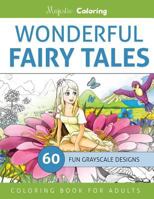 Wonderful Fairy Tales: Grayscale Coloring Book for Adults 1533146632 Book Cover