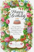 Happy Birthday : Cheerful Wishes, Warm Thoughts, and Delightful Recipes That Celebrate Your Special Day 0517586258 Book Cover