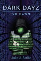 Dark Dayz: VR Dawn 1537426508 Book Cover