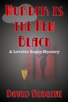 Murder Is The New Black: A Lovable Rogue Mystery B08QRZ7VFF Book Cover