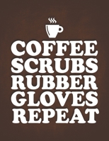 Coffee Scrubs Rubber Gloves Repea: Gift Idea for CNA Nurse Drinking Caffeine To Stay Awake on Night Shifts Best Gifts for Coffee Lovers Undated Planner Daily Weekly Monthly Calendar Organizer Journal 1672916984 Book Cover