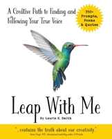 Leap With Me: A Creative Path to Finding and Following Your True Voice 0977802221 Book Cover