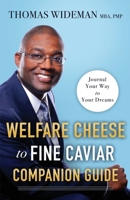 Welfare Cheese to Fine Caviar Companion Guide: Journal Your Way to Your Dreams 1736463039 Book Cover