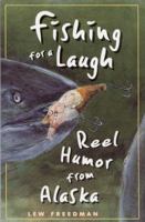 Fishing for a Laugh: Reel Humor from Alaska 0945397674 Book Cover