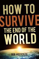 How to Survive the End of the World 0891123253 Book Cover