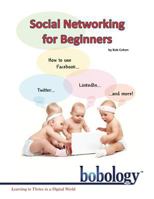 Social Networking for Beginners, How to use Facebook, Twitter, LinkedIn and more! 1981552111 Book Cover