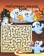 Halloween Mazes Book For Kids: The Best Unique Mazes, Coloring, Dot to Dot, Matching book.8.5 by 11inch pages B08JRBLLV5 Book Cover