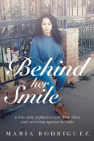 Behind her Smile: A true story of physical and drug abuse and surviving against the odds B096Y4YKFR Book Cover