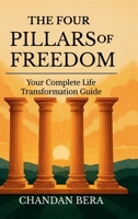 The Four Pillars of Freedom: Your Complete Life Transformation Guide B0F6V85SR3 Book Cover
