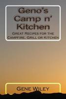 Geno's Camp n' Kitchen: Great Recipes for the Camp, Grill or Kitchen 1449900623 Book Cover