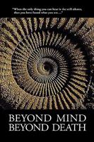 Beyond Mind, Beyond Death 0979963001 Book Cover