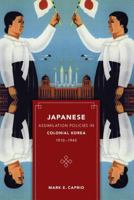 Japanese Assimilation Policies in Colonial Korea, 1910-1945 (Korean Studies of the Henry M. Jackson School of International Studies) 0295989017 Book Cover