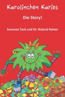 Karolinchen Karies - Die Story!: Aus der Sicht einer Betroffenen 3861967936 Book Cover