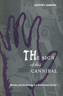 The Sign of the Cannibal: Melville and the Making of a Postcolonial Reader (New Americanists) 0822321181 Book Cover