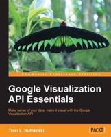 Google Visualization API Essentials 1849694362 Book Cover