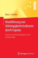 Modellierung von Abhängigkeitsstrukturen durch Copulas: Theorie und Anwendungen in der Risikotechnik 3662654687 Book Cover