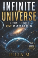 Infinite Universe: A Journey Through 5000 Unknown Worlds B0FPBC44N1 Book Cover