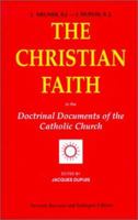 The Christian Faith: In the Doctrinal Documents of the Catholic Church 0818904534 Book Cover