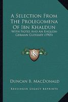 A selection from the Prolegomena of Ibn Khaldun with notes and an English-German Glossary 9353704472 Book Cover