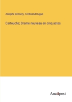 Cartouche; Drame nouveau en cinq actes 3382722526 Book Cover