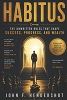 HABITUS: The Unwritten Rules That Shape Success, Business, and Wealth B0H824PX9X Book Cover
