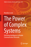 The Power of Complex Systems: Unlocking Intelligence in Mobile Communication Networks (Studies in Systems, Decision and Control, 630) 3032042429 Book Cover