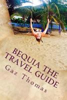 Bequia The Travel Guide: The Holihand.com Travel Guide 152380341X Book Cover